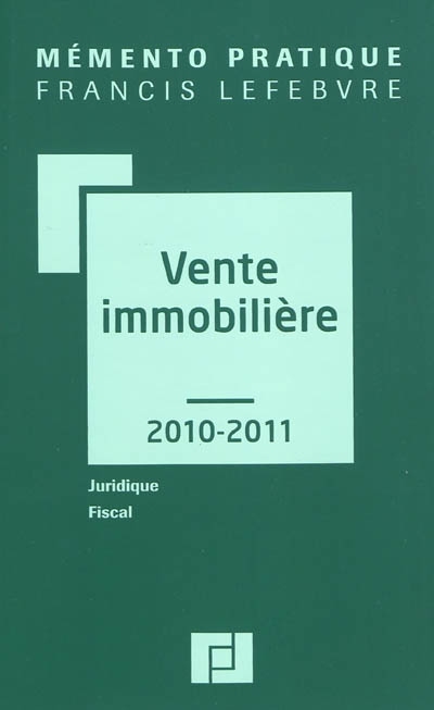 Vente immobilière 2010-2011 : juridique, fiscal