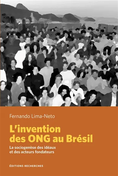 L'invention des ONG au Brésil : la sociogenèse des idéaux et des acteurs fondateurs
