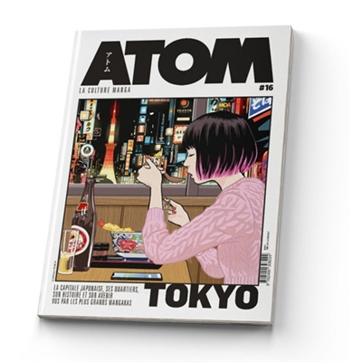Atom : la culture manga, n° 16. Tokyo : la capitale japonaise, ses quartiers, son histoire et son avenir vus par les plus grands mangakas