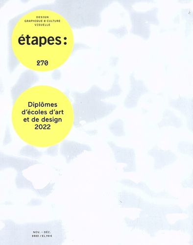 Etapes : design graphique & culture visuelle, n° 270. Diplômes d'écoles d'art et de design 2022