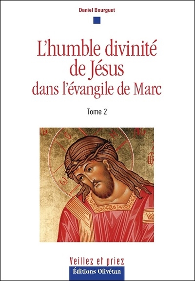 L'humble divinité de Jésus : dans l'Evangile de Marc. Vol. 2