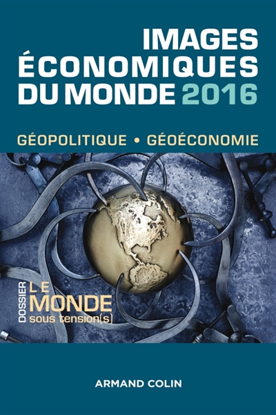 Images économiques du monde 2016 : géopolitique, géoéconomie