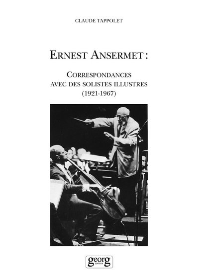 Ernest Ansermet : correspondance avec des solistes illustres : 1921-1967