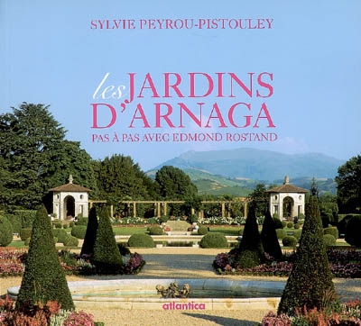 Les jardins d'Arnaga : pas à pas avec Edmond Rostand