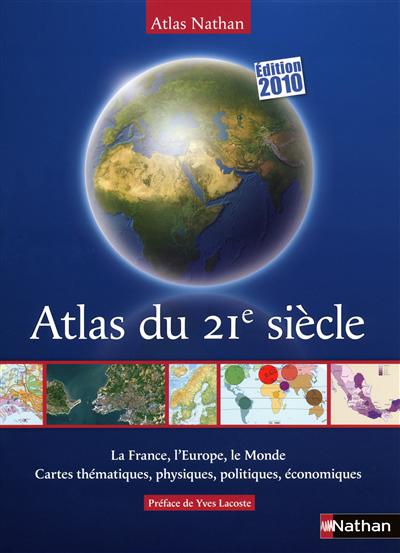 Atlas du 21e siècle : la France, l'Europe, le monde : cartes thématiques, physiques, politiques, économiques - Librairie Mollat Bordeaux