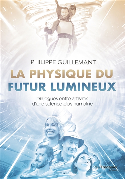 La physique du futur lumineux : dialogues entre artisans d'une science plus humaine