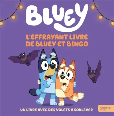 Bluey. L'effrayant livre de Bluey et Bingo : un livre avec des volets à soulever
