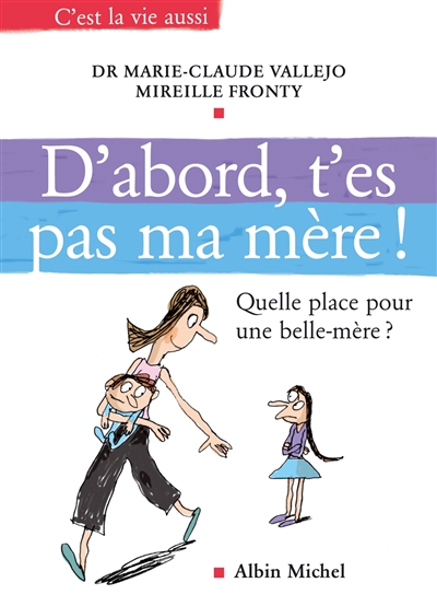 D'abord, t'es pas ma mère !...