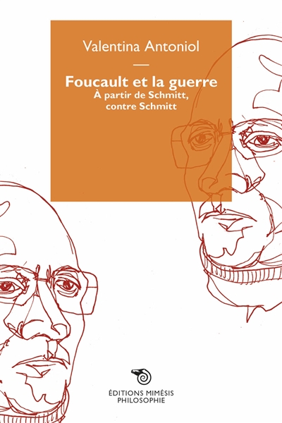 Foucault et la guerre : à partir de Schmitt, contre Schmitt