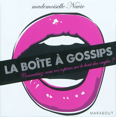 La boîte à gossips : connaissez-vous vos copines sur le bout des ongles ?
