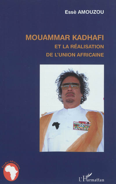 Mouammar Kadhafi et la réalisation de l'Union africaine