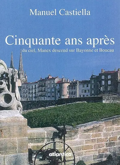 Cinquante ans après : du ciel, Manex descend sur Bayonne et Boucau