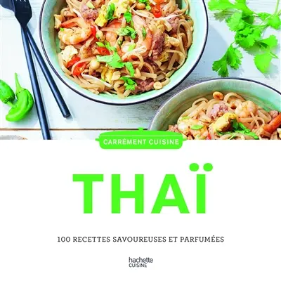 Thaï : 100 recettes savoureuses et parfumées