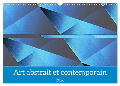 Art abstrait et contemporain (Calendrier mural 2026 DIN A3 vertical), CALVENDO calendrier mensuel : Des œuvres abstraites uniques et originales