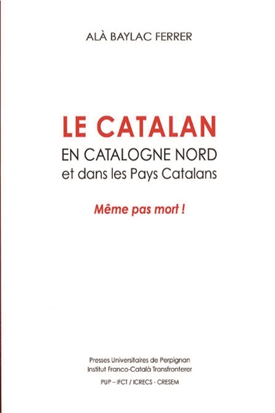 Le catalan en Catalogne Nord et dans les pays catalans : même pas mort !