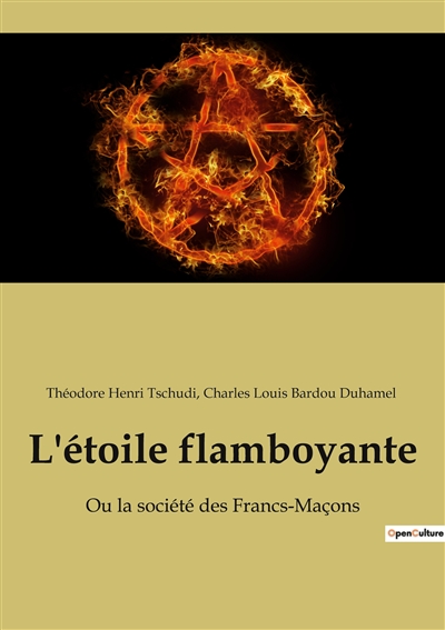 L'étoile flamboyante : Ou la société des Francs-Maçons