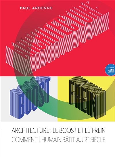 Architecture : le boost et le frein : comment l'humain bâtit au 21e siècle