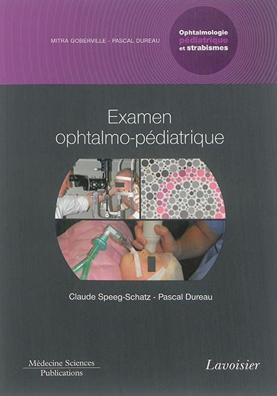 Ophtalmologie pédiatrique et strabismes. Vol. 1. Examen ophtalmo-pédiatrique
