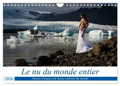 Le nu du monde entier (Calendrier mural 2026 DIN A4 vertical), CALVENDO calendrier mensuel : Photos érotiques de différents beaux endroits du monde