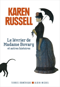 Le lévrier de madame Bovary : et autres histoires
