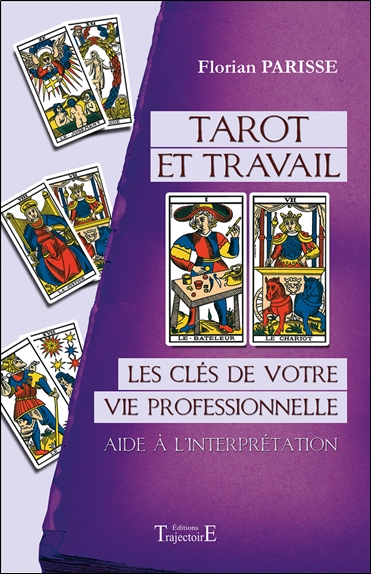 Tarot et travail : les clés de votre vie professionnelle : aide à l'interprétation