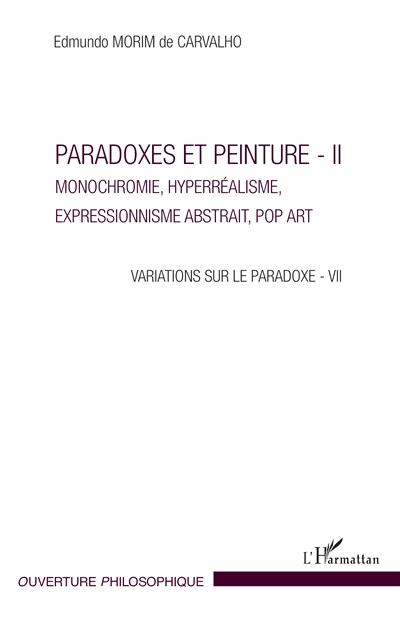 Variations sur le paradoxe, tome 7 : Paradoxes et peinture. Vol. 2. Monochromie, hyperréalisme, expressionnisme abstrait, pop art