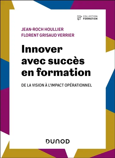 Innover avec succès en formation : de la vision à l'impact opérationnel