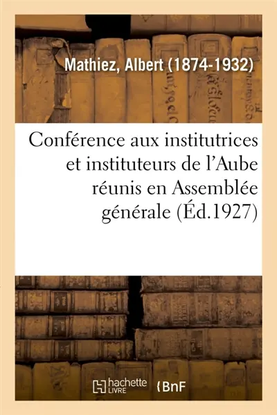 Conférence aux institutrices et instituteurs de l'Aube réunis en Assemblée générale