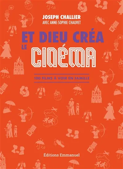Et Dieu créa le cinéma : 100 films à voir en famille
