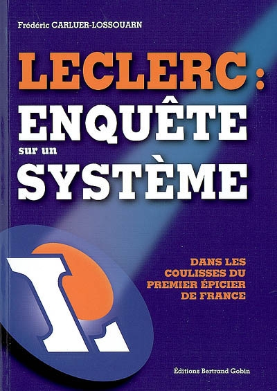 Leclerc, enquête sur un système : dans les coulisses du premier épicier de France