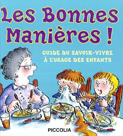 Les bonnes manières : guide du savoir-vivre à l'usage des enfants