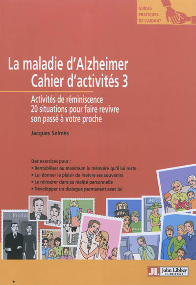 La maladie d'Alzheimer : cahier d'activités 3 : activités de réminiscence, 20 situations pour faire revivre son passé à votre proche
