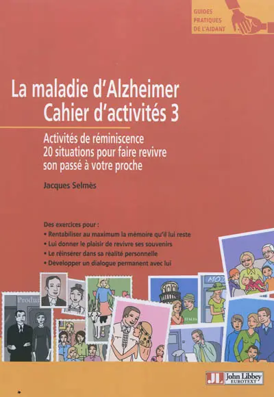 La maladie d'Alzheimer : cahier d'activités 3 : activités de réminiscence, 20 situations pour faire revivre son passé à votre proche