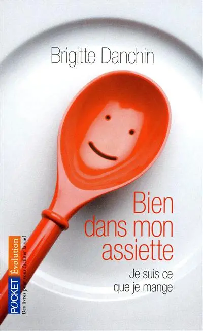 Bien dans mon assiette : je suis ce que je mange