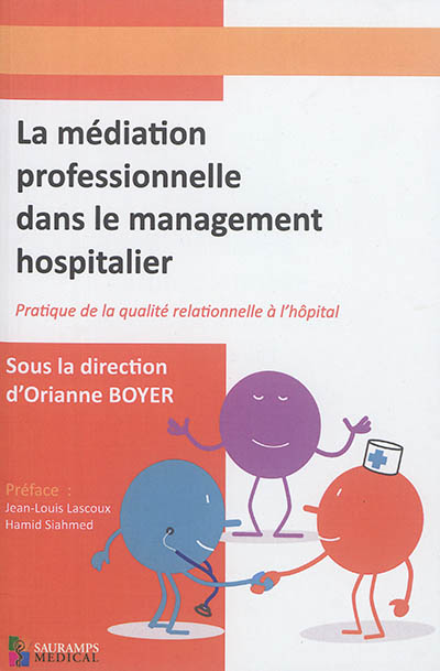 La médiation professionnelle dans le management hospitalier : pratique de la qualité relationnelle à l'hôpital