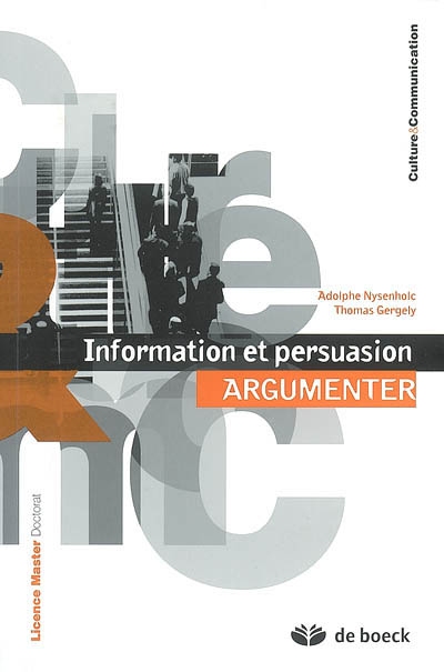 Information et persuasion. Vol. 1. Argumenter
