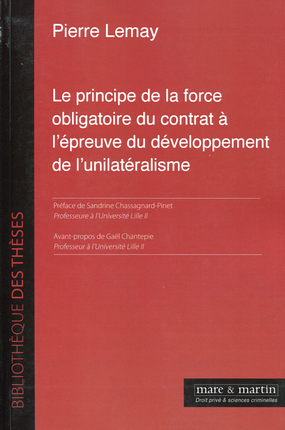 Le principe de la force obligatoire du contrat à l'épreuve du développement de l'unilatéralisme