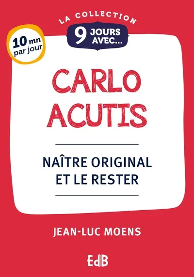 9 jours avec Carlo Acutis : naître original et le rester