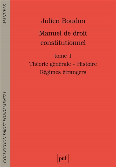 Manuel de droit constitutionnel. Vol. 1. Théorie générale, histoire, régimes étrangers