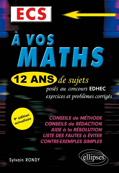 A vos maths : 12 ans de sujets posés au concours EDHEC de 2010 à 2021, exercices et problèmes corrigés : ECS