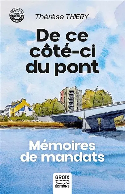 De ce côté-ci du pont : mémoires de mandats