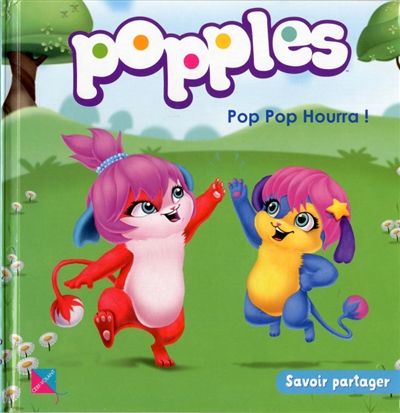 Popples. Vol. 4. Pop pop hourra ! : savoir partager