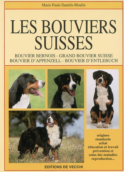 Les Bouviers suisses : Bouvier bernois, Grand Bouvier suisse, Bouvier d'Appenzell, Bouvier d'Entlebuch