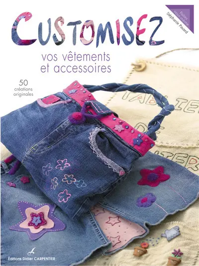 Customisez vos vêtements et accessoires : 50 créations originales