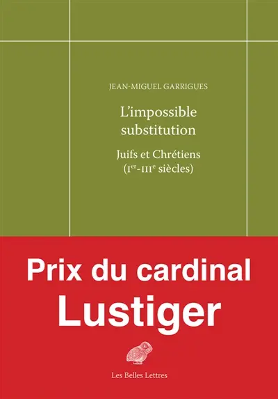 L'impossible substitution : Juifs et Chrétiens (Ier-IIIe siècles)