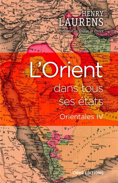 Orientales. Vol. 4. L'Orient dans tous ses états