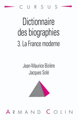 Dictionnaire des biographies. Vol. 3. La France moderne