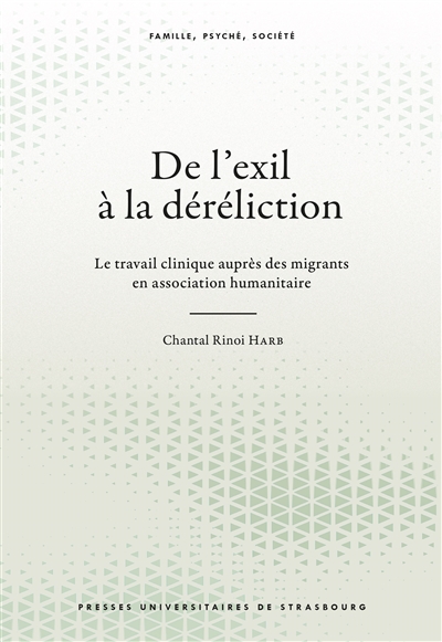 De l'exil à la déréliction : la travail clinique auprès des migrants en association humanitaire