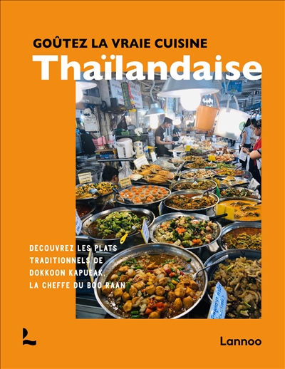 Goûtez la vraie cuisine thaïlandaise : découvrez les plats traditionnels de Dokkoon Kapueak, la cheffe du Boo Raan