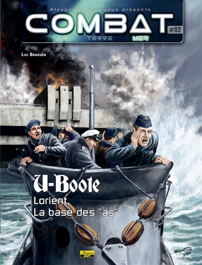 Combat : air, terre, mer. U-Boote. Vol. 2. Lorient, la base des as